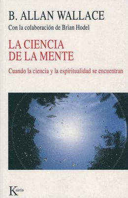 La Ciencia de la Mente: Cuando La Ciencia Y La Espiritualidad Se Encuentran