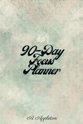 90-Day Focus Planner 1