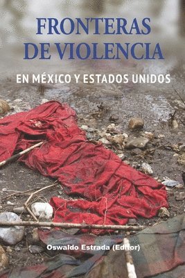 Oswaldo Estrada - Fronteras de violencia en México y Estados Unidos, Häftad
