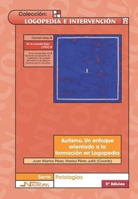 bokomslag Autismo. Un enfoque orientado a la formacin en Logopedia