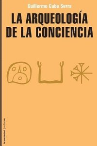 bokomslag La arqueología de la conciencia