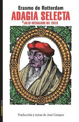 Erasmo de Rotterdam - Adagia Selecta: & Julio rechazado del cielo, Häftad