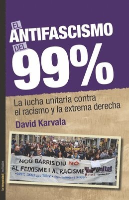 bokomslag El antifascismo del 99%: La lucha unitaria contra el racismo y la extrema derecha