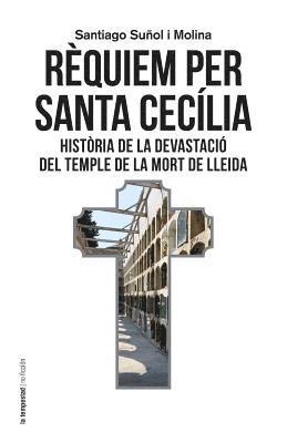 bokomslag Rèquiem per santa Cecília: Història de la devastació del temple de la mort de Lleida