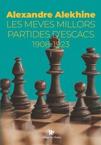 bokomslag Les meves millors partides d'escacs 1908-1923