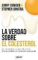 bokomslag La verdad sobre el colesterol : descubre los falsos mitos acerca del colesterol : un programa efectivo y sin medicamentos para rebajarlo