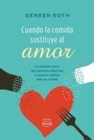 bokomslag Cuando la Comida Sustituye al Amor: La Relacion Entre las Carencias Afectivas y Nuestra Actitud Ante la Comida = When Food Replaces Love