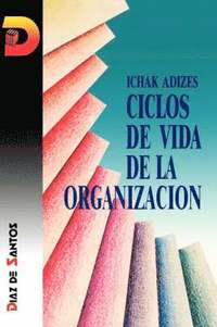 bokomslag Ciclos De Vida De La Organizacion [Corporate Lifecycles - Spanish Edition]