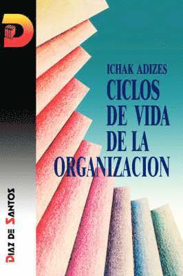 Ciclos De Vida De La Organizacion [Corporate Lifecycles - Spanish Edition] 1