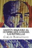 bokomslag Gastón Baquero: El hombre que ansiaba las estrellas