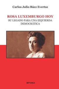 bokomslag Rosa Luxemburgo hoy. Su legado para una izquierda democratica