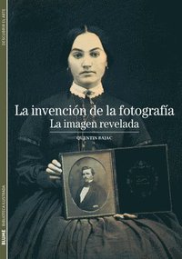 bokomslag La Invención de la Fotografía: La Imagen Revelada