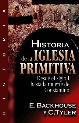 E Backhouse, C Tyler - Historia de la Iglesia Primitiva, Häftad