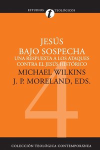 bokomslag Jesús Bajo Sospecha: Una Respuesta a Los Ataques Contra El Jesús Histórico