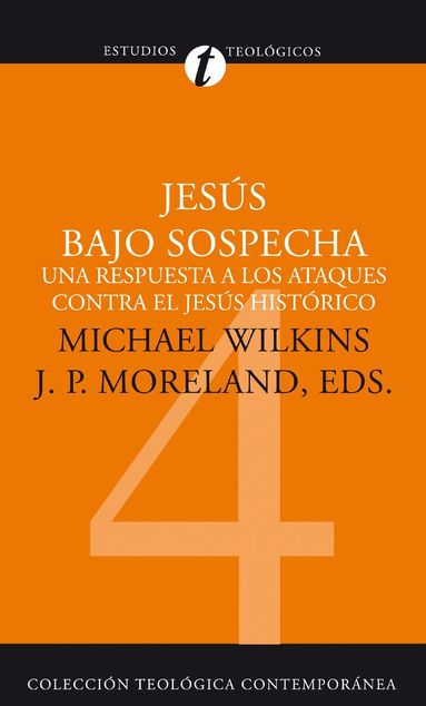 Michael J. Wilkins, Michael J. Wilkins, J. P. Moreland - Jesús bajo sospecha: Una respuesta a los ataques contra el Jesús histórico, Häftad