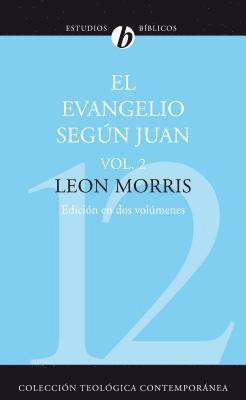 Leon Morris - Evangelio Segun Juan, Volumen Segundo = The Gospel According to John, Volume 2, Häftad