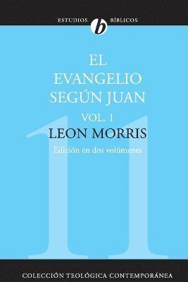 Leon Morris - El Evangelio Según Juan, Vol. 1, Häftad