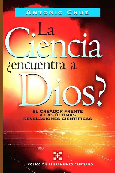 Antonio Cruz - ciencia, encuentra a Dios?: El creador frente a las ultimas revelaciones cientificas, Häftad