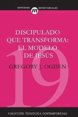 Discipulado Que Transforma: El Modelo de Jess 1