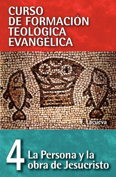 Francisco Lacueva - Cft 04 - La Persona Y La Obra de Jesucristo, Häftad