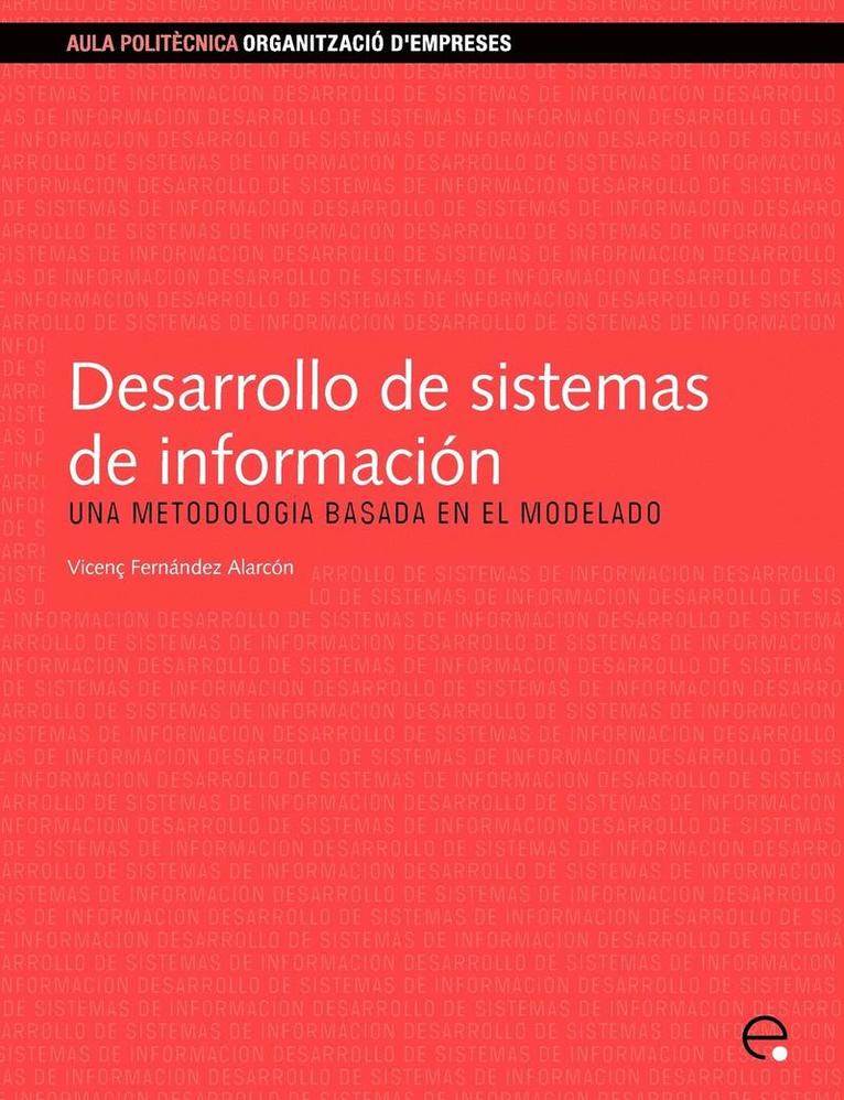 Vicen Fernndez Alarcn, Upc Edicions Upc - Desarrollo de Sistemas de Informacin.Una Metodologa Basada En El Modelado, Häftad