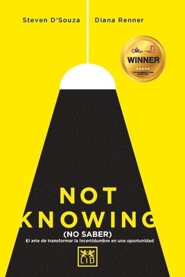 Steven D'Souza, Diana Renner - Not knowing (en español): El arte de transformar la incertidumbre en una oportunidad, Häftad