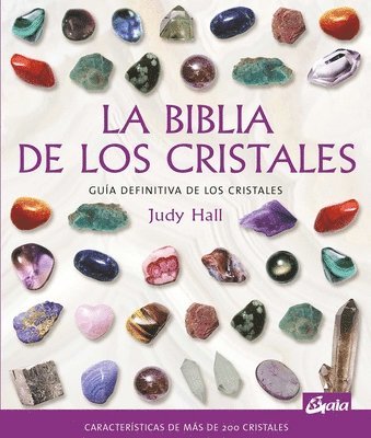 bokomslag La biblia de los cristales : guía definitiva de los cristales : características de más de 200 cristales