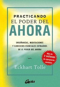 bokomslag Practicando El Poder del Ahora: Enseñanzas, Meditaciones Y Ejercicios Esenciales Extraídos de El Poder del Ahora