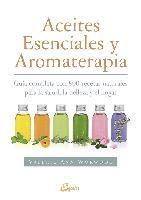 bokomslag Aceites esenciales y aromaterapia : guía completa con 800 recetas naturales para la salud, la belleza y el hogar