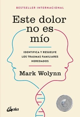 Mark Wolynn - Este Dolor No Es Mío: Identifica Y Resuelve Los Traumas Familiares Heredados, Häftad