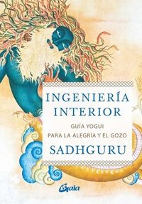 bokomslag Ingeniería interior : guía yogui para alcanzar la alegría y el gozo