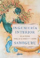 Ingeniería interior : guía yogui para alcanzar la alegría y el gozo 1