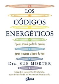 bokomslag Los códigos energéticos : 7 pasos para despertar tu espíritu, sanar tu cuerpo y liberar tu vida
