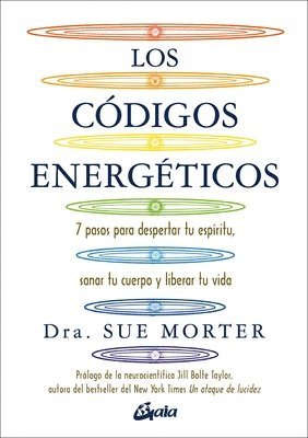 Los códigos energéticos : 7 pasos para despertar tu espíritu, sanar tu cuerpo y liberar tu vida 1