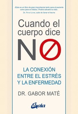 Gabor Maté - Cuando El Cuerpo Dice No: La Conexión Entre El Estrés Y La Enfermedad, Häftad