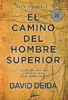 bokomslag El camino del hombre superior : guía espiritual : los desafíos del amor y del deseo sexual en el hombre de hoy