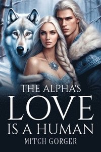 bokomslag The Alpha's Love Is a Human