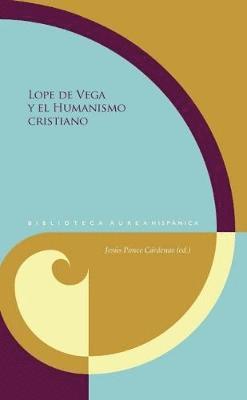 Jesús Ponce Cárdenas - Lope de Vega y el Humanismo cristiano, Inbunden