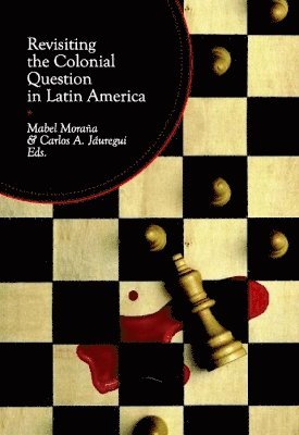 bokomslag Revisiting the Colonial Question in Latin America