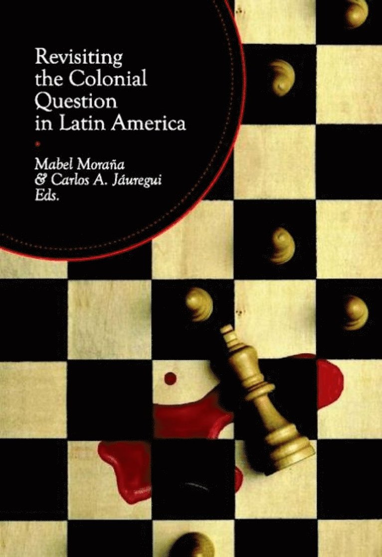 Mabel Moraña, Mabel Morana, Carlos A Jauregui - Revisiting the Colonial Question in Latin America, Häftad