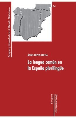 Ángel López García - lengua común en la España plurilingüe, Häftad