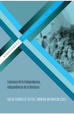 bokomslag Literatura de la Independencia, independencia de la literatura