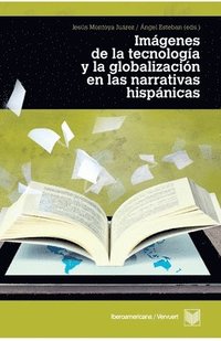 bokomslag Imgenes de la tecnologa y la globalizacin en las narrativas hispnicas