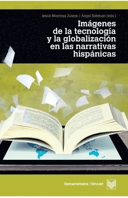 Jesús Montoya Juárez, Ángel Esteban - Imágenes de la tecnología y la globalización en las narrativas hispánicas, Häftad