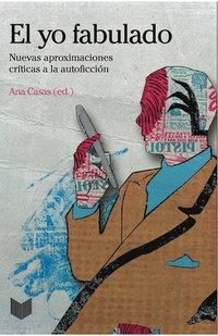bokomslag El yo fabulado: nuevas aproximaciones críticas a la autoficción