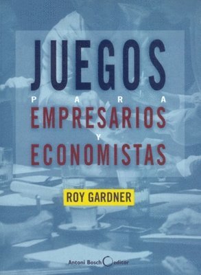 Roy Gardner - Juegos Para Empresarios Y Economistas, Häftad