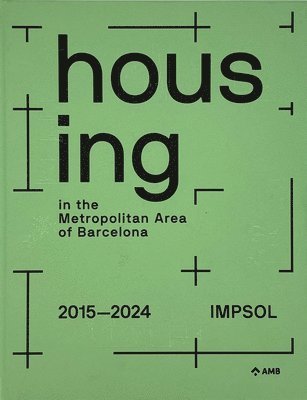 Housing in the Metropolitan Area of Barcelona: Metropolitan Institute of Land Development and Property Management (Impsol) 2015-2024 1