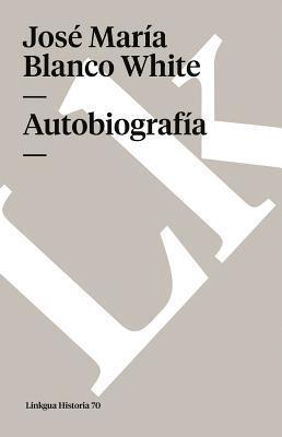 José María Blanco White, Antoni Blanco White, José María, Garnica - Autobiografía, Häftad