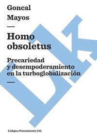 bokomslag Homo obsoletus: Precariedad y desempoderamiento en la turboglobalización