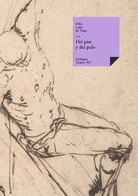 Félix Lope de Vega Y Carpio - Del pan y del palo, Häftad